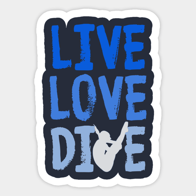 Live Love Dive Funny Springboard Diving Gift Shirt Sticker by Bezra